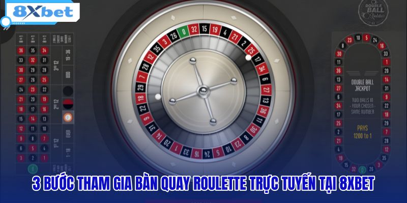 3-buoc-tham-gia-ban-quay-roulette-truc-tuyen-tai-8xbet