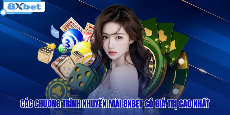 cac-chuong-trinh-khuyen-mai-8xbet-co-gia-tri-cao-nhat