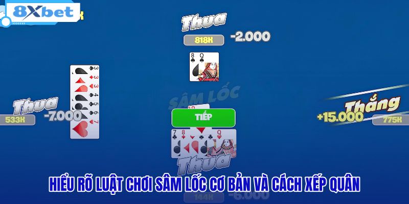 hieu-ro-luat-choi-sam-loc-co-ban-va-cach-xep-quan