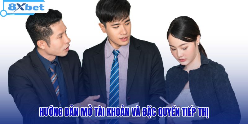 Quy trình mở tài khoản và đặc quyền truyền thông đại lý 8XBET