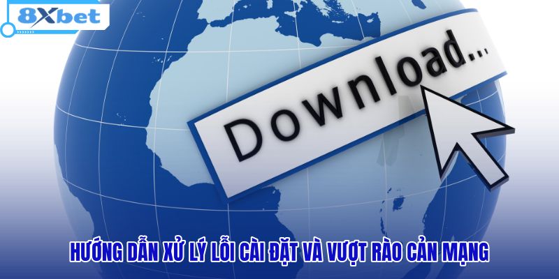 huong-dan-xu-ly-loi-cai-dat-va-vuot-rao-can-mang