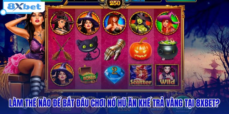 lam-the-nao-de-bat-dau-choi-no-hu-an-khe-tra-vang-tai-8xbet