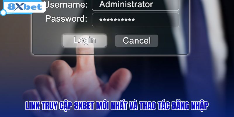 link-truy-cap-8xbet-moi-nhat-va-thao-tac-dang-nhap-2