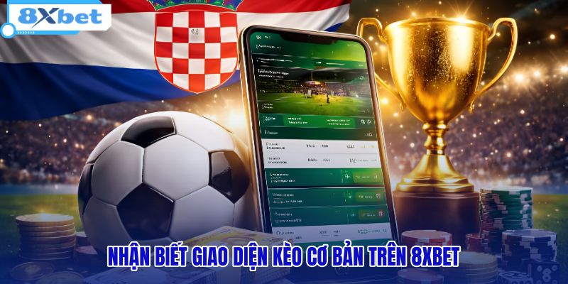 nhan-biet-giao-dien-keo-co-ban-tren-8xbet