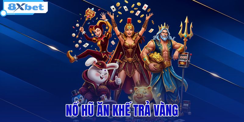 nổ hũ ăn khế trả vàng