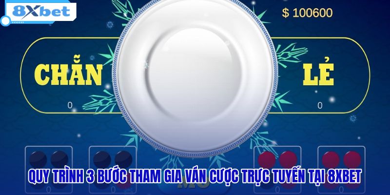 quy-trinh-3-buoc-tham-gia-van-cuoc-truc-tuyen-tai-8xbet