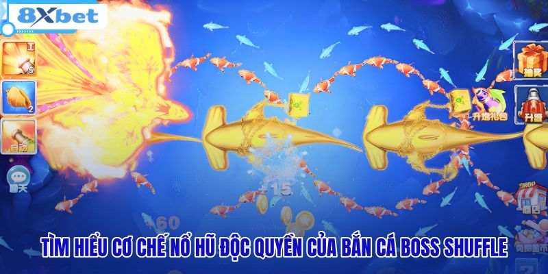 tim-hieu-co-che-no-hu-doc-quyen-cua-ban-ca-boss-shuffle