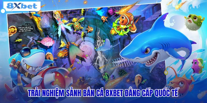 Nền tảng Bắn cá chuẩn quốc tế với tốc độ mượt mà