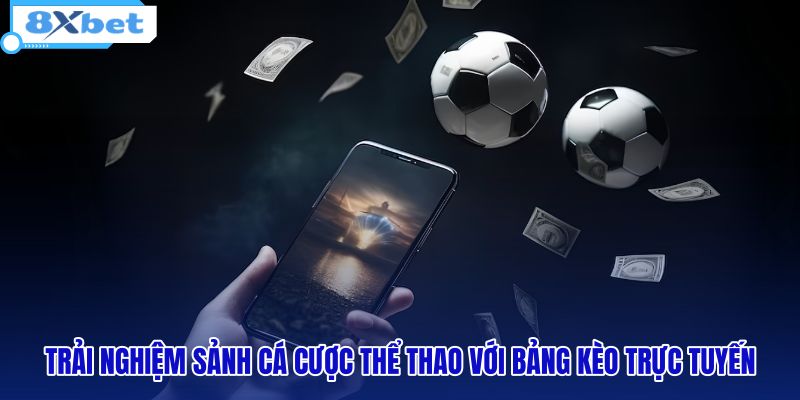 trai-nghiem-sanh-ca-cuoc-the-thao-voi-bang-keo-truc-tuyen
